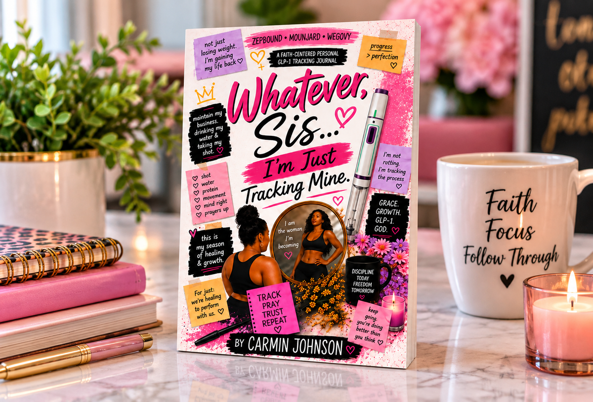 Whatever Sis, I'm Just Tracking Mine: A GLP-1 Wellness & Progress Journal